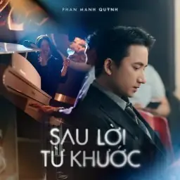 SAU LỜI TỪ KHƯỚC – Phan Mạnh Quỳnh (OST MAI)