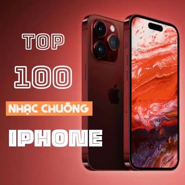 Top 100 nhạc chuông iPhone hay nhất