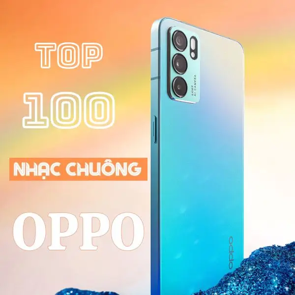 Top 100 nhạc chuông Oppo độc đáo nhất