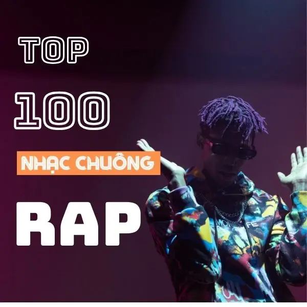 Top 100 nhạc chuông Rap độc đáo nhất