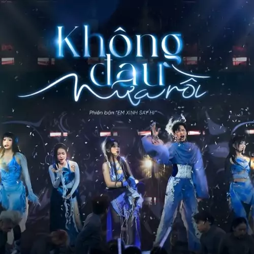 KHÔNG ĐAU NỮA RỒI – 52Hz, Orange, Mỹ Mỹ, Châu Bùi, Pháp Kiều