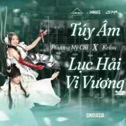Phương Mỹ Chi, Kelou – Mashup Túy Âm x Lục Hải Vi Vương