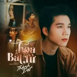 HOA BẤT TỬ – THÀNH ĐẠT, PHÁT HUY T4