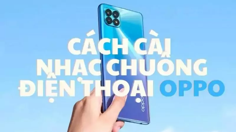 4 cách cài nhạc chuông cho Oppo siêu hay và nhanh