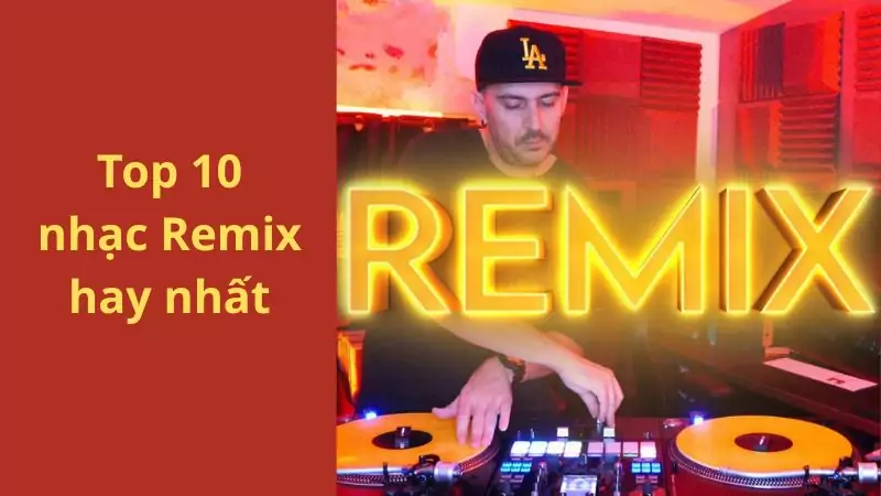 Top 10 nhạc remix hay nhất: Bùng nổ giai điệu, cực hot cho nhạc chuông 2025